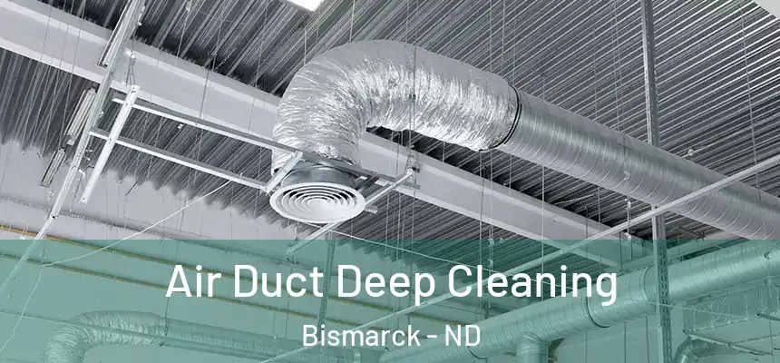 Air Duct Deep Cleaning Bismarck - ND