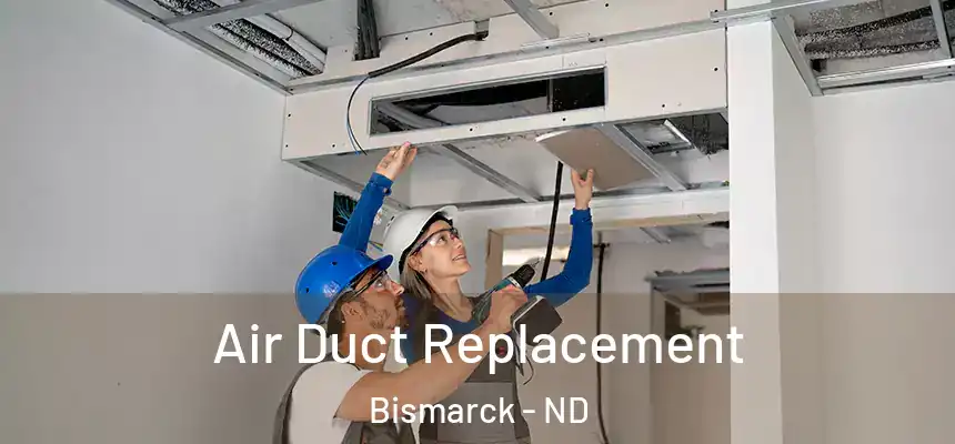 Air Duct Replacement Bismarck - ND
