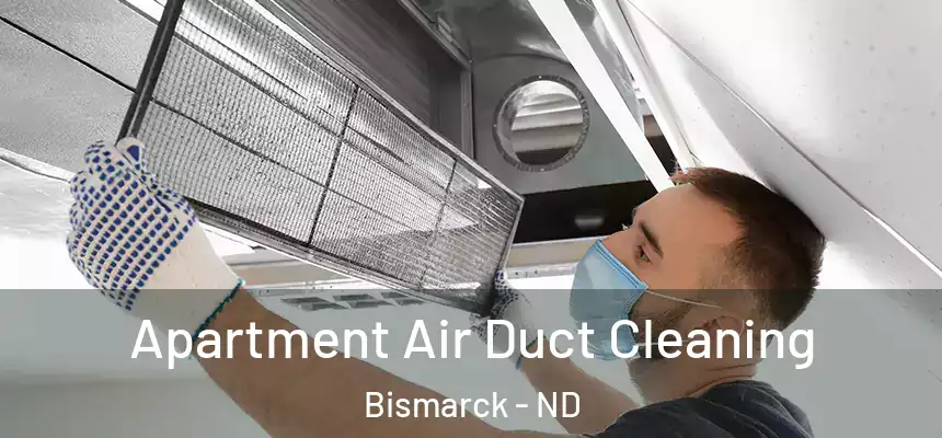 Apartment Air Duct Cleaning Bismarck - ND