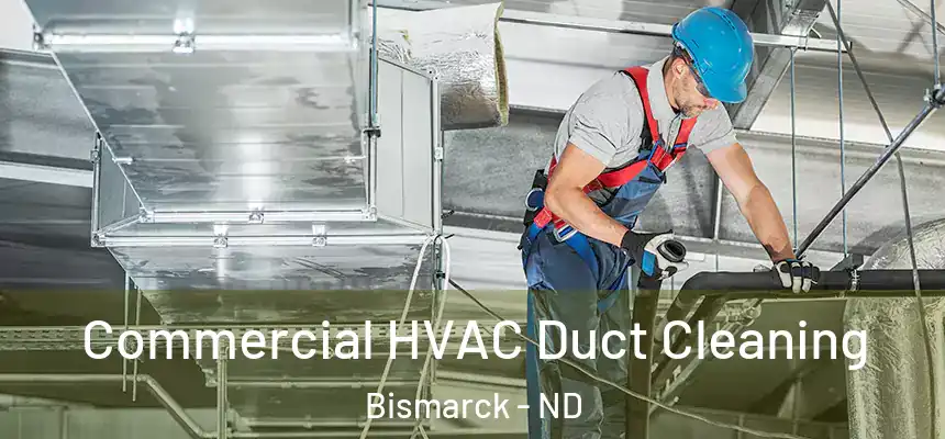  Commercial HVAC Duct Cleaning Bismarck - ND
