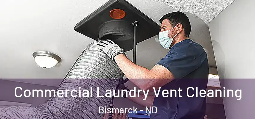 Commercial Laundry Vent Cleaning Bismarck - ND