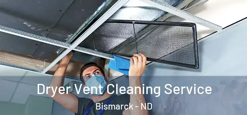  Dryer Vent Cleaning Service Bismarck - ND