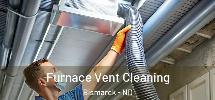Furnace Vent Cleaning Bismarck - ND