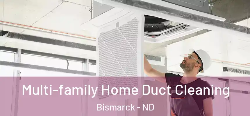  Multi-family Home Duct Cleaning Bismarck - ND